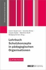 Lehrbuch Schutzkonzepte in pädagogischen Organisationen - Mit Online-Materialien