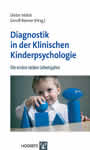 Diagnostik in der Klinischen Kinderpsychologie - Die ersten sieben Lebensjahre