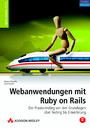 Webanwendungen mit Ruby on Rails - Der Praxiseinstieg von den Grundlagen über Testing bis Erweiterung