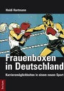Frauenboxen in Deutschland - Karrieremöglichkeiten in einem neuen Sport