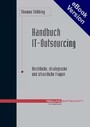 Handbuch IT-Outsourcing. Rechtliche, strategische und steuerliche Fragen