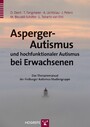 Asperger-Autismus und hochfunktionaler Autismus bei Erwachsenen - Das Therapiemanual der Freiburger Autismus-Studiengruppe