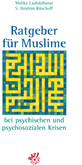 Ratgeber f�r Muslime bei psychischen und psychosozialen Krisen