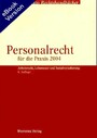 Personalrecht für die Praxis 2004: Arbeitsrecht, Lohnsteuer und Sozialversicherung.