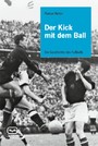 Der Kick mit dem Ball - Die Geschichte des Fußballs