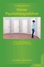 Kleiner Psychotherapieführer - Grundlagen und Methoden. Praktischer Wegweiser zur geeigneten Therapie.