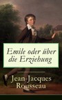 Emile oder über die Erziehung - Band 1&2 - Bildungsroman: Pädagogische Prinzipien